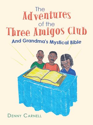 cover image of The Adventures of the Three Amigos Club and Grandma's Mystical Bible